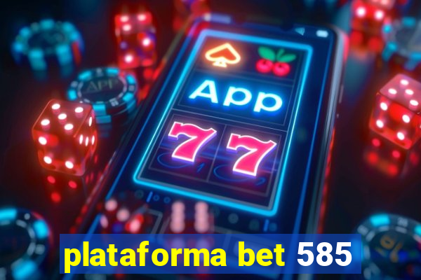 plataforma bet 585