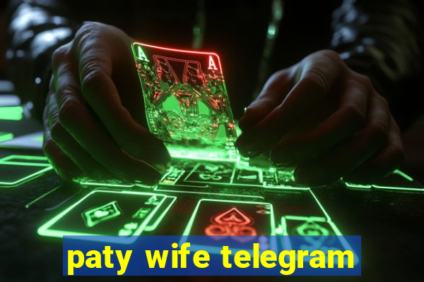 paty wife telegram