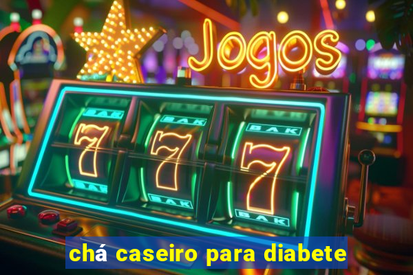 chá caseiro para diabete