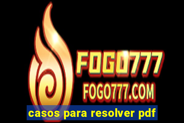 casos para resolver pdf