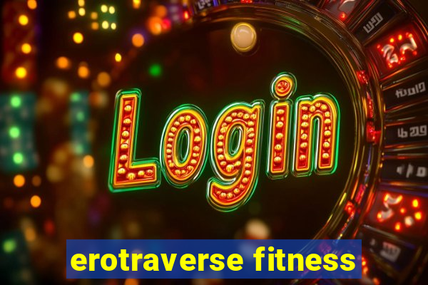 erotraverse fitness