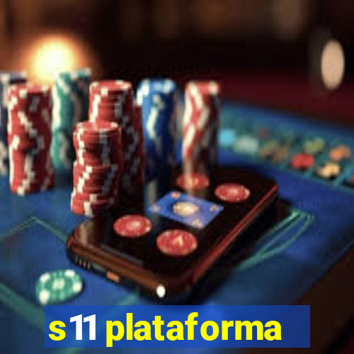 s11 plataforma