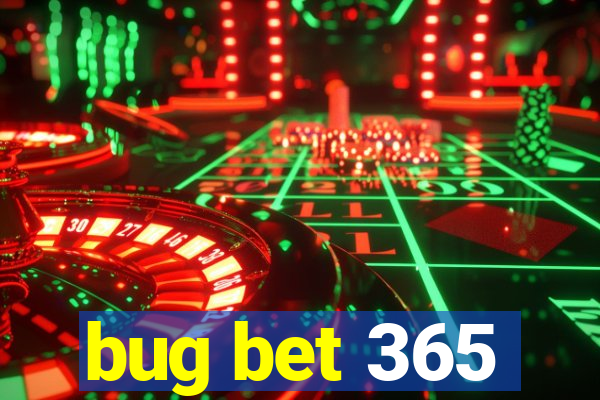 bug bet 365