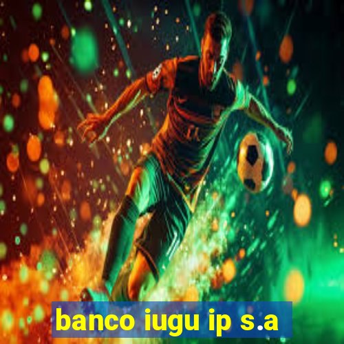 banco iugu ip s.a