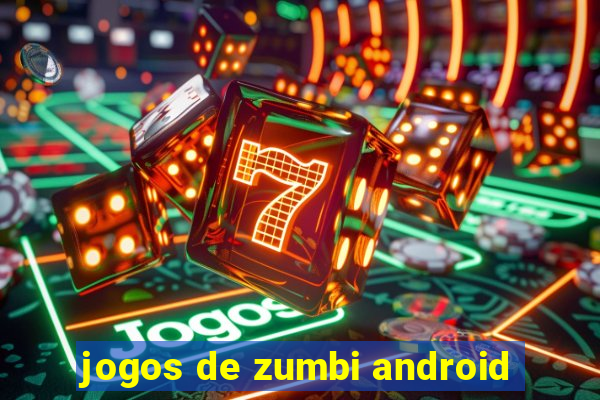 jogos de zumbi android