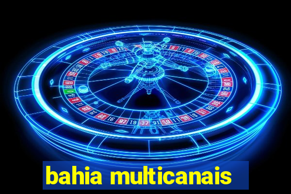 bahia multicanais