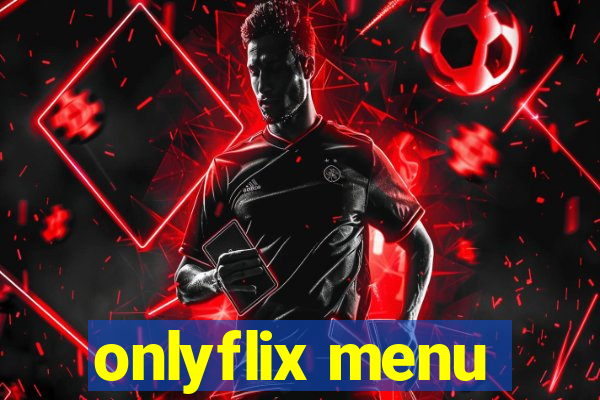 onlyflix menu