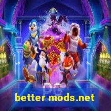 better mods.net