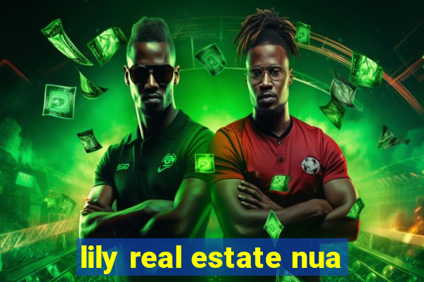 lily real estate nua