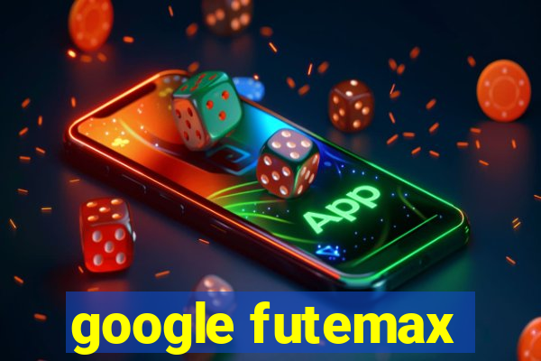 google futemax