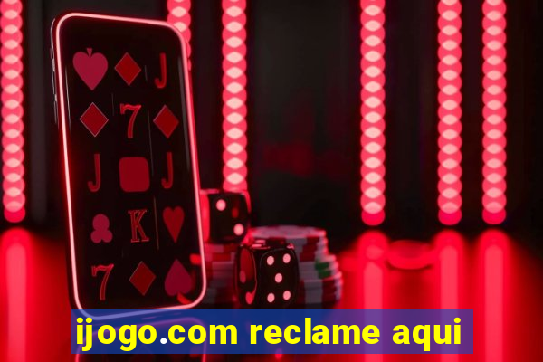 ijogo.com reclame aqui