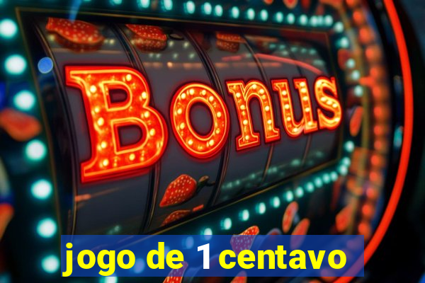 jogo de 1 centavo