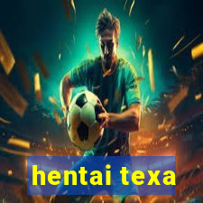 hentai texa