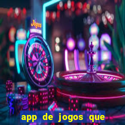 app de jogos que dao dinheiro de verdade