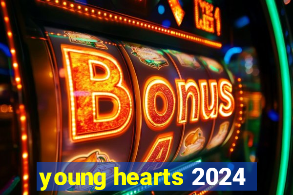 young hearts 2024