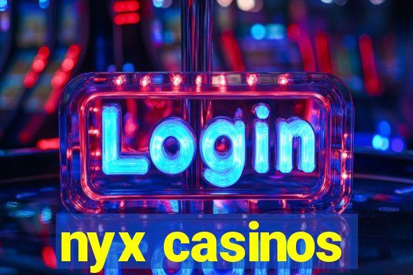 nyx casinos