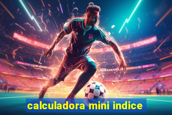 calculadora mini indice