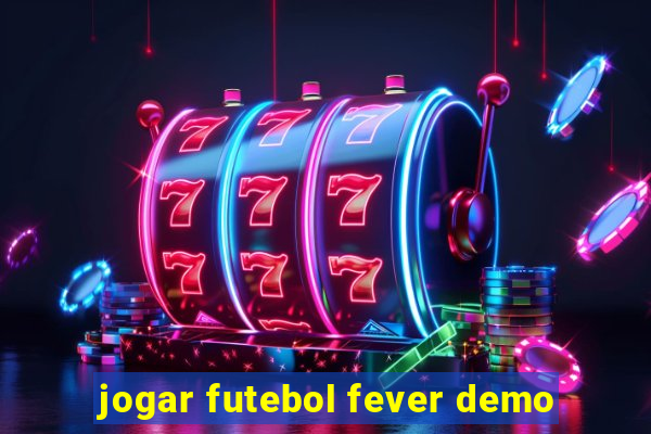 jogar futebol fever demo