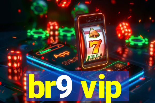 br9 vip