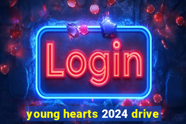 young hearts 2024 drive