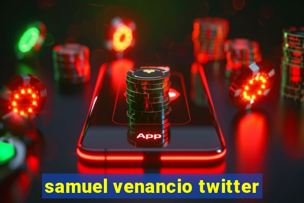 samuel venancio twitter