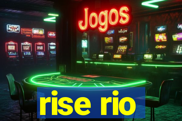 rise rio