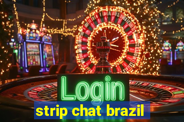 strip chat brazil