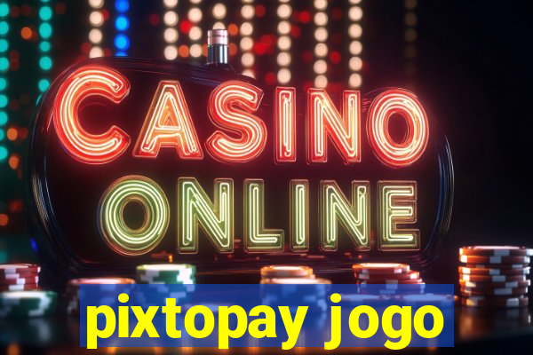 pixtopay jogo