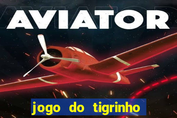 jogo do tigrinho fortune tiger demo