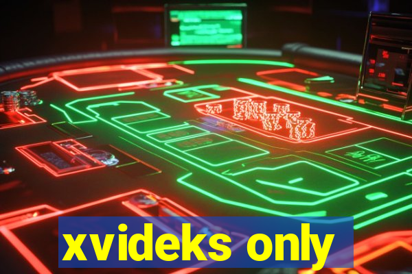 xvideks only