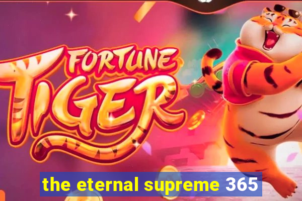 the eternal supreme 365