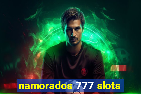 namorados 777 slots