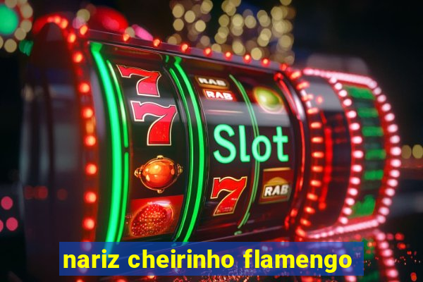 nariz cheirinho flamengo