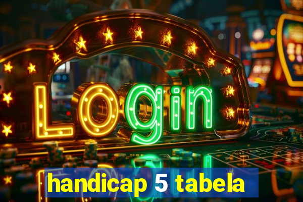 handicap 5 tabela