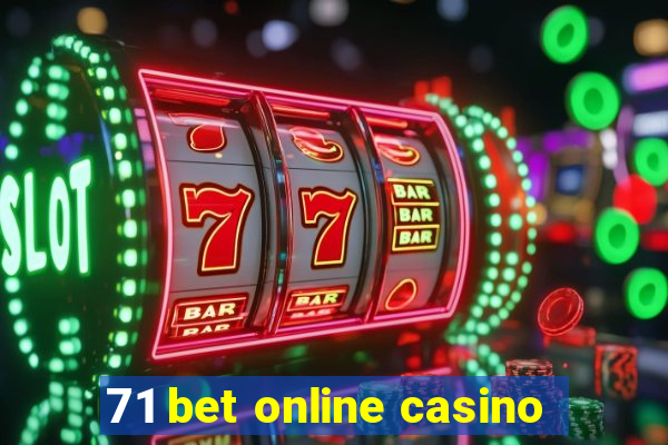 71 bet online casino