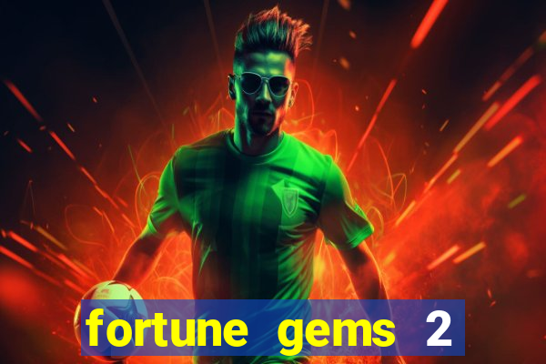 fortune gems 2 demo grátis