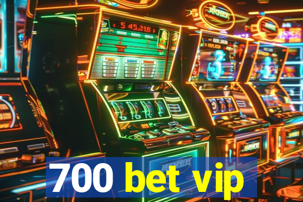 700 bet vip