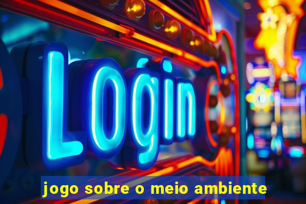 jogo sobre o meio ambiente