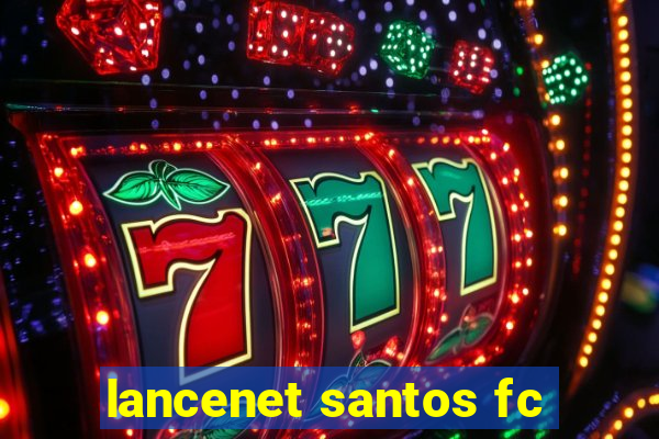 lancenet santos fc