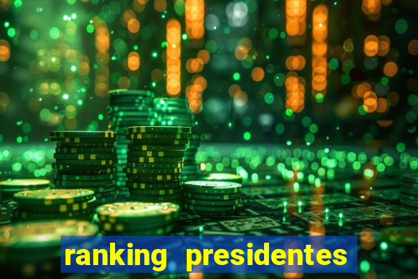 ranking presidentes do brasil