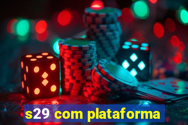 s29 com plataforma