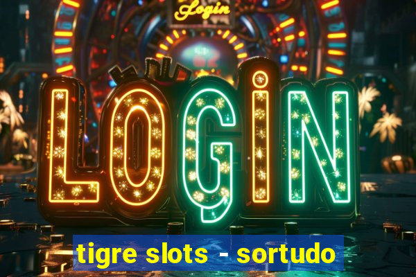 tigre slots - sortudo