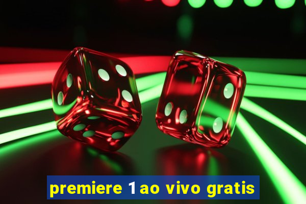 premiere 1 ao vivo gratis