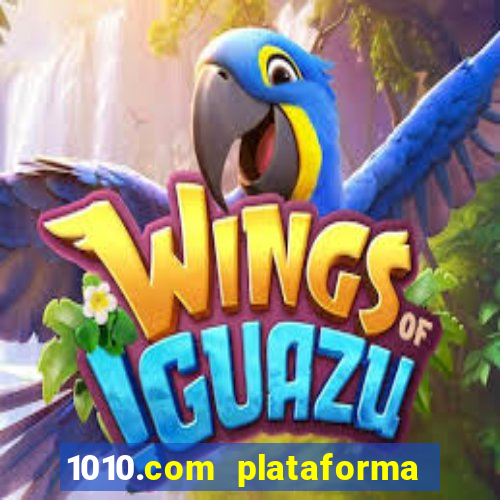 1010.com plataforma de jogos