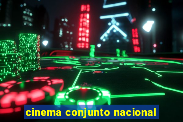 cinema conjunto nacional