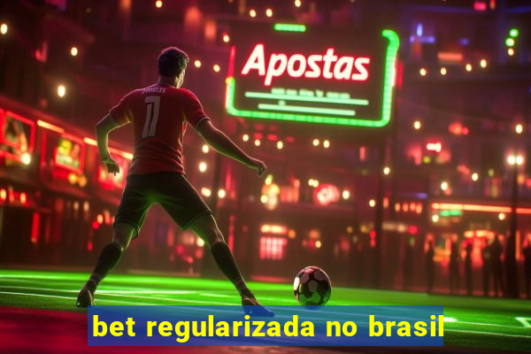 bet regularizada no brasil