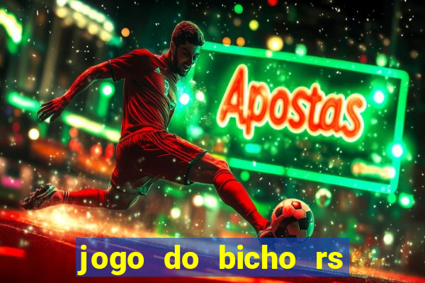 jogo do bicho rs resultado certo de hoje 14h 18h rs consulta