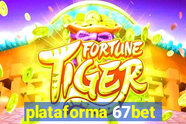 plataforma 67bet