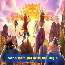 5853 com plataforma login