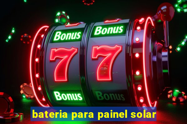 bateria para painel solar